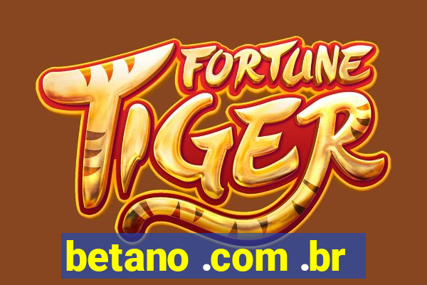 betano .com .br