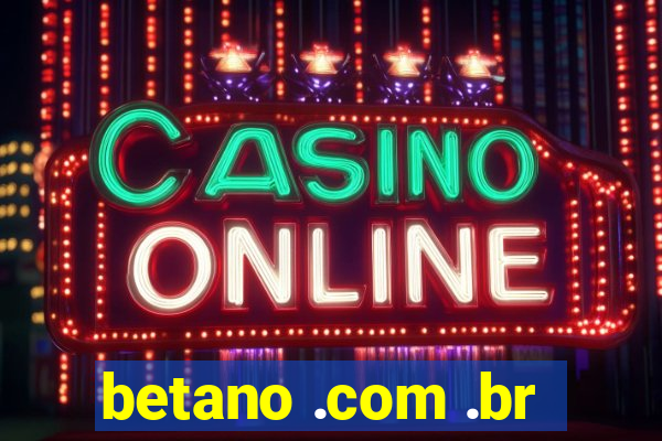 betano .com .br