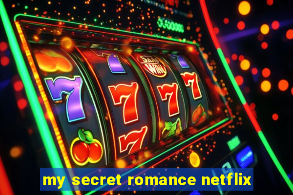 my secret romance netflix