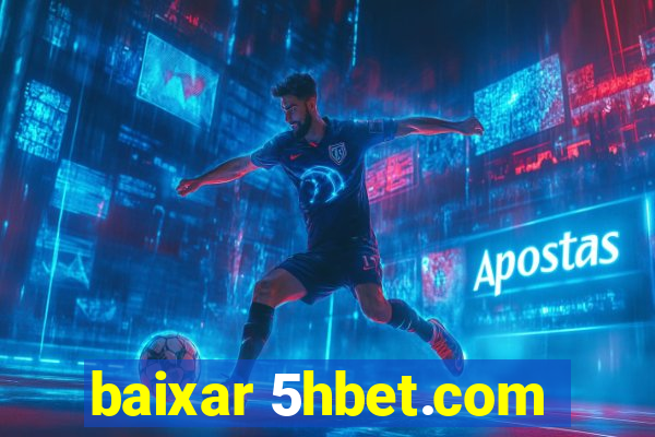 baixar 5hbet.com