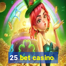 25 bet casino