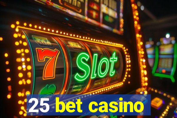 25 bet casino