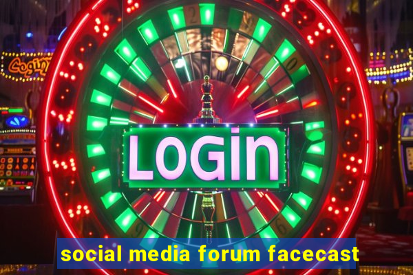 social media forum facecast