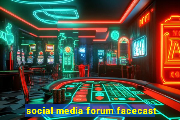 social media forum facecast