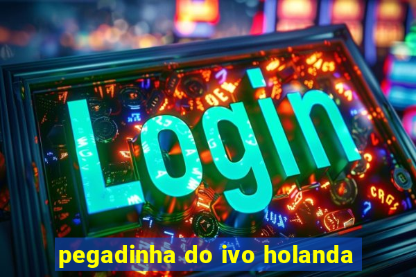 pegadinha do ivo holanda