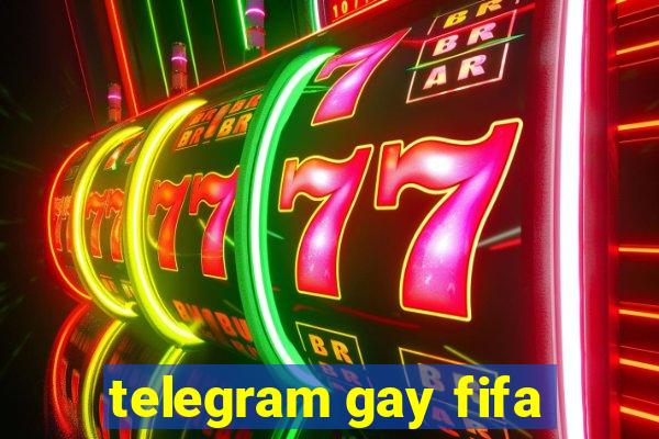 telegram gay fifa