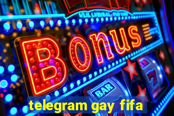 telegram gay fifa