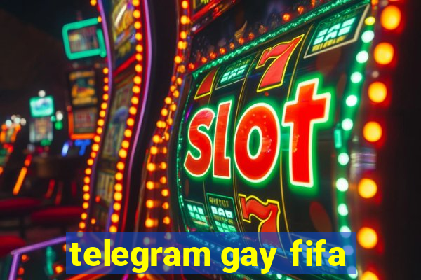 telegram gay fifa