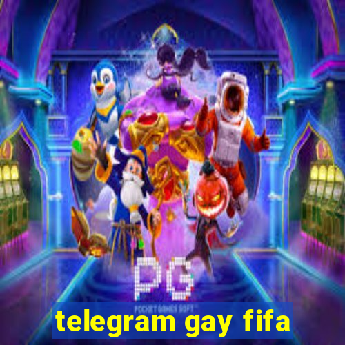 telegram gay fifa