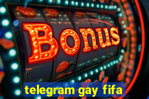 telegram gay fifa