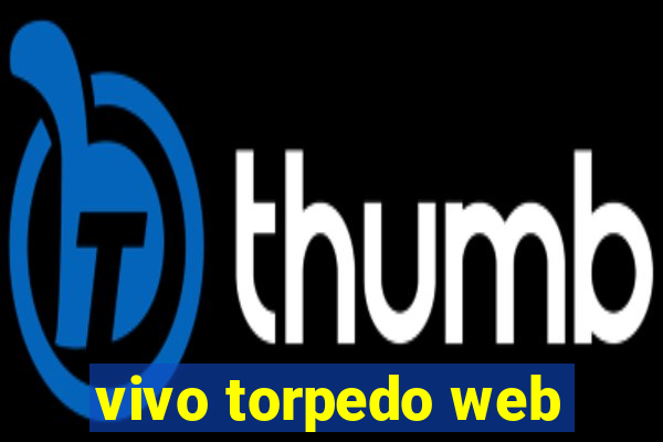 vivo torpedo web