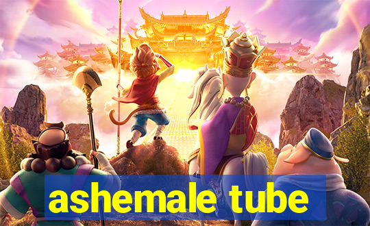 ashemale tube