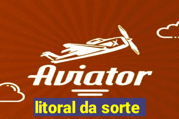 litoral da sorte