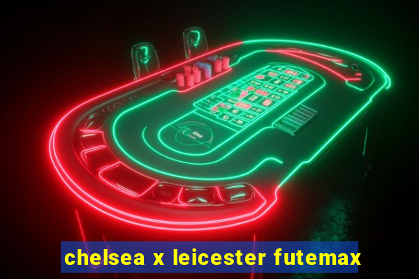 chelsea x leicester futemax