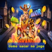 como sacar no jogo do tigrinho