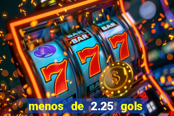 menos de 2.25 gols o que significa