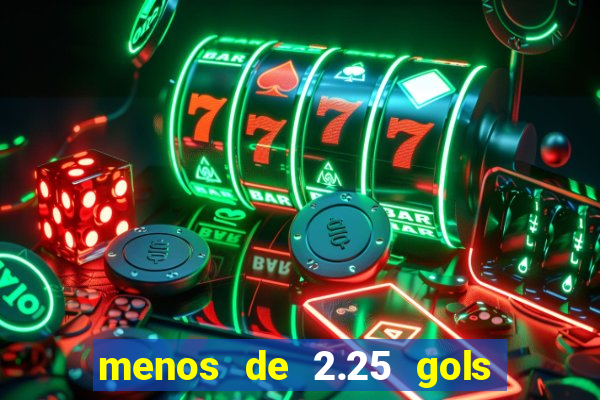 menos de 2.25 gols o que significa