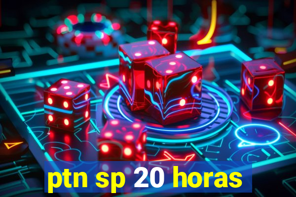 ptn sp 20 horas