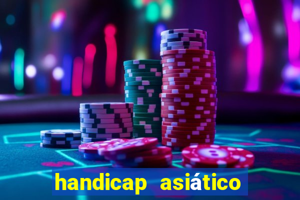 handicap asiático o que é