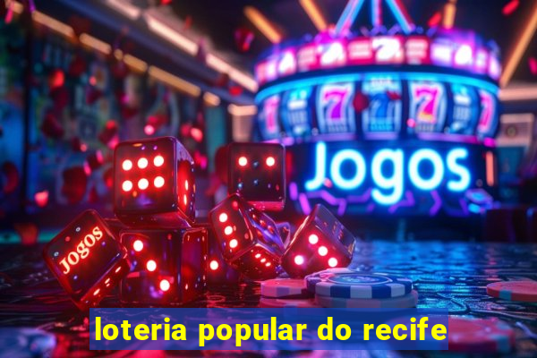 loteria popular do recife