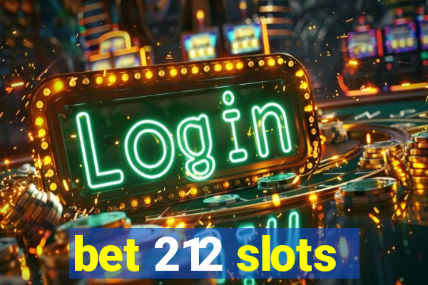 bet 212 slots