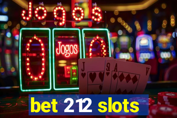 bet 212 slots