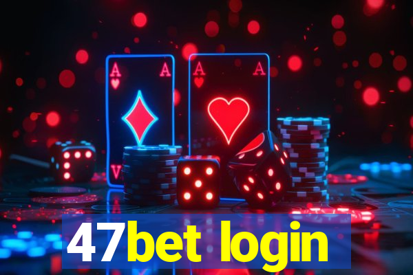 47bet login