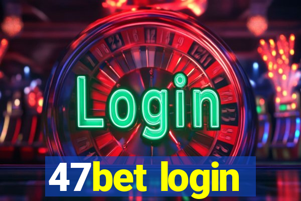 47bet login