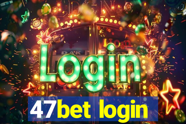 47bet login