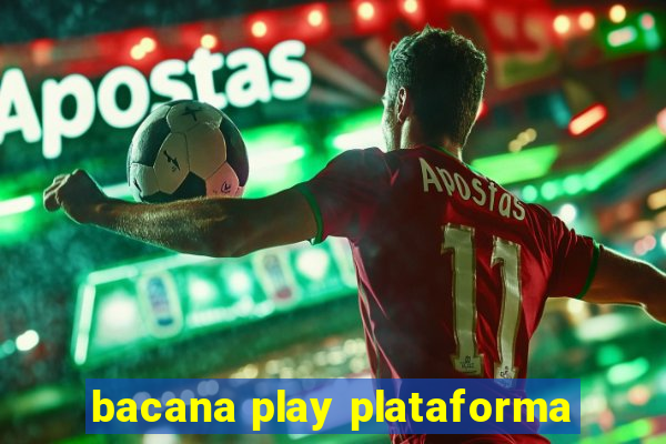 bacana play plataforma