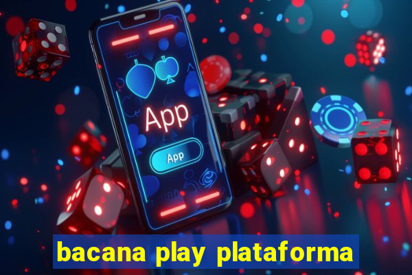 bacana play plataforma