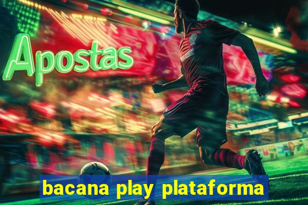 bacana play plataforma