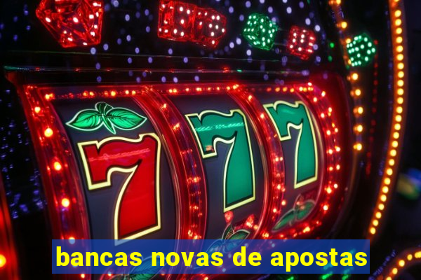 bancas novas de apostas