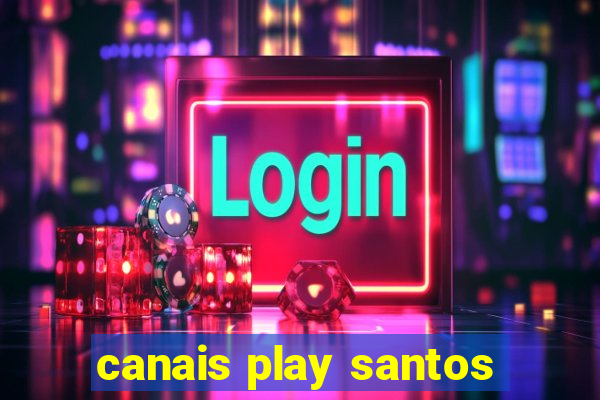 canais play santos