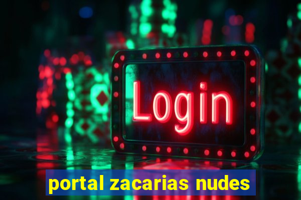 portal zacarias nudes