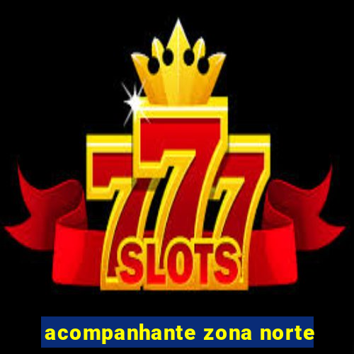 acompanhante zona norte