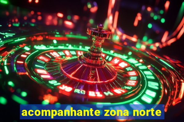 acompanhante zona norte