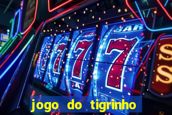 jogo do tigrinho verdade ou mentira