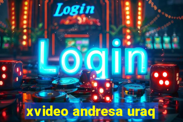 xvideo andresa uraq