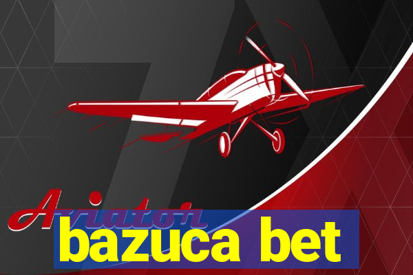 bazuca bet