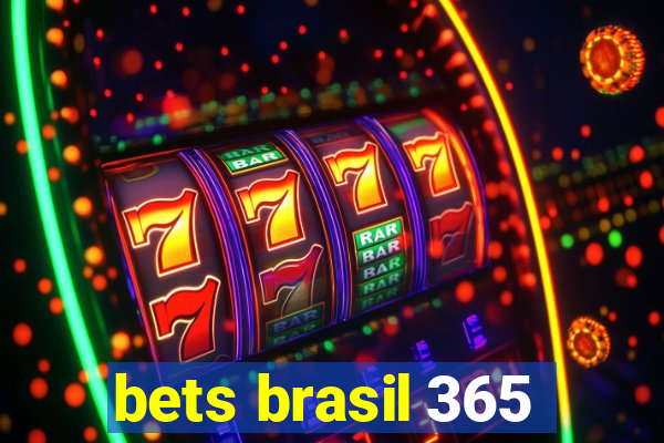 bets brasil 365