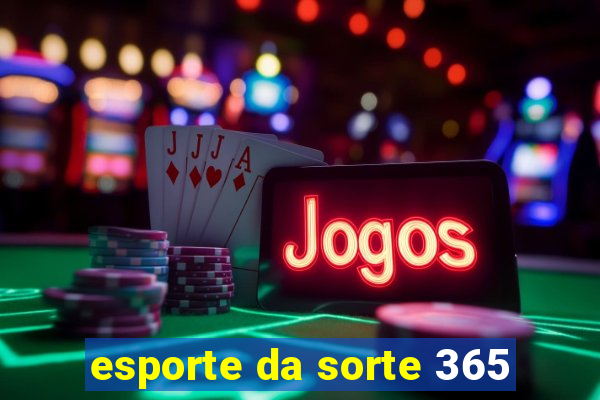 esporte da sorte 365