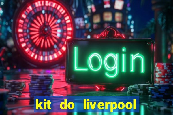 kit do liverpool dls 19