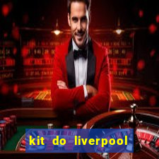 kit do liverpool dls 19