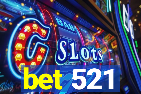 bet 521