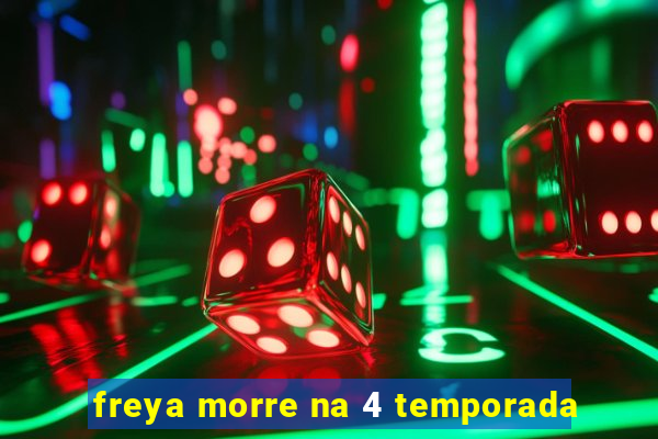 freya morre na 4 temporada