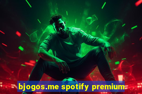 bjogos.me spotify premium