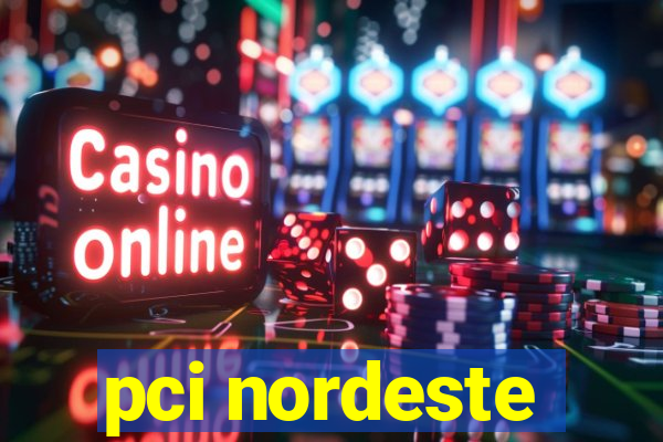 pci nordeste