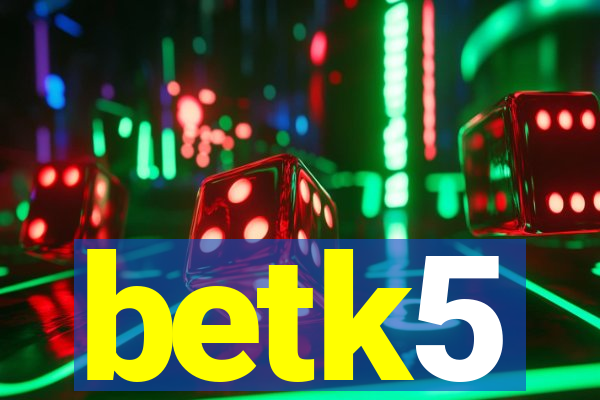 betk5
