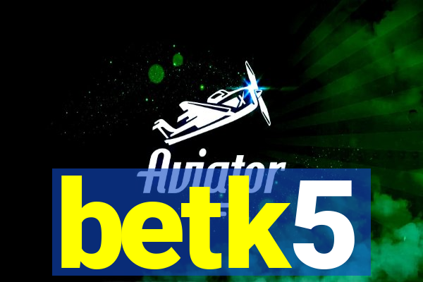 betk5